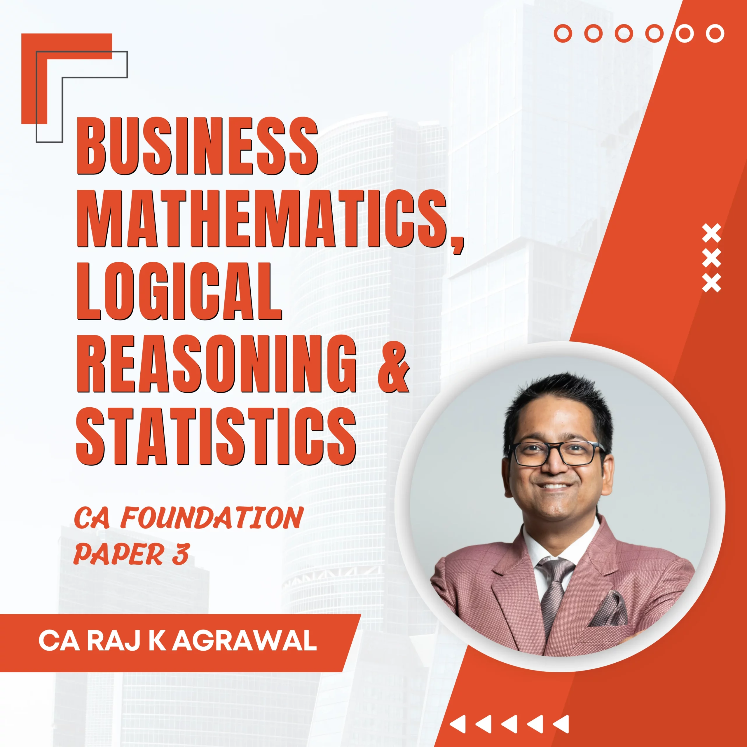 Business Mathematics, Logical Reasoning & Statistics (CA Foundation) - Paper 3