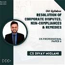 Resolution of Corporate Disputes, Non-Compliances & Remedies (CS-Professional) -paper-6
